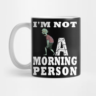 I'm Not a Morning Person Funny Zombie Guy Design Mug